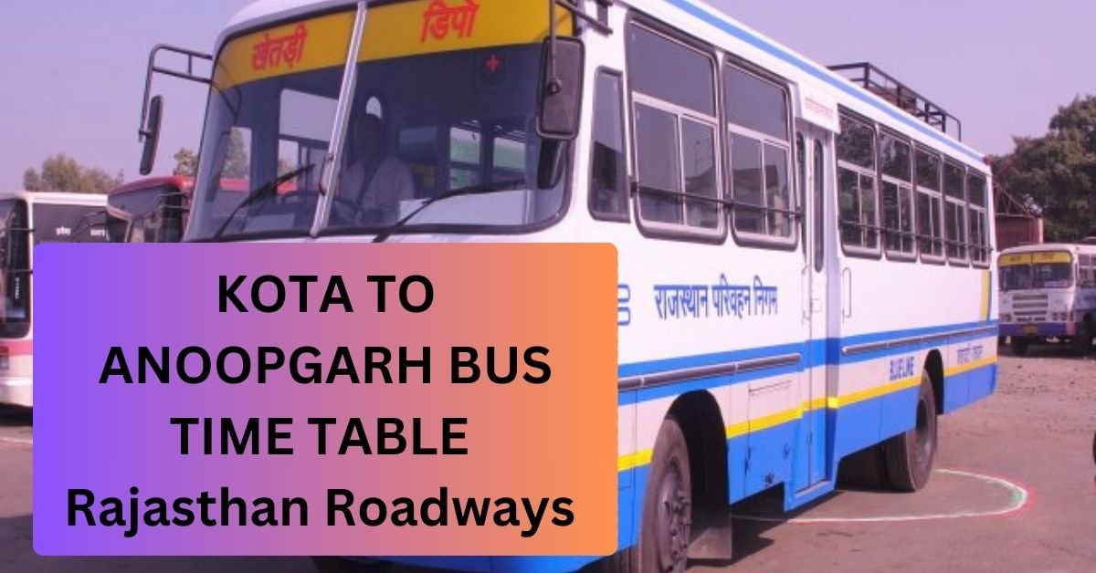 Kota To Anoopgarh Bus Time Table Rajasthan Roadways (Update)