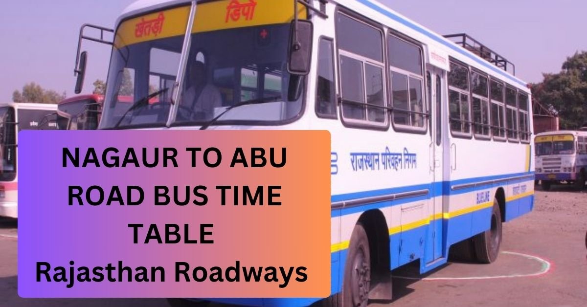 Nagaur To Abu Road Bus Time Table Rajasthan Roadways (Update)