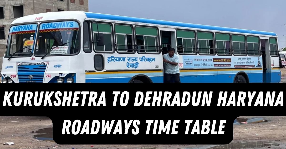 Kurukshetra to Dehradun Haryana Roadways Time Table