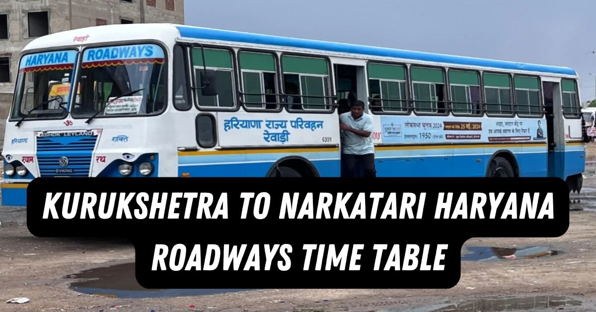 Kurukshetra to Narkatari Haryana Roadways Time Table