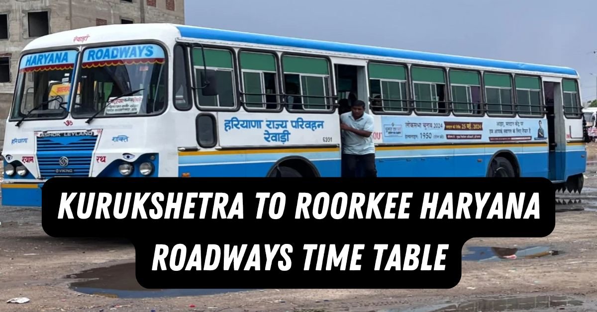 Kurukshetra to Roorkee Haryana Roadways Time Table