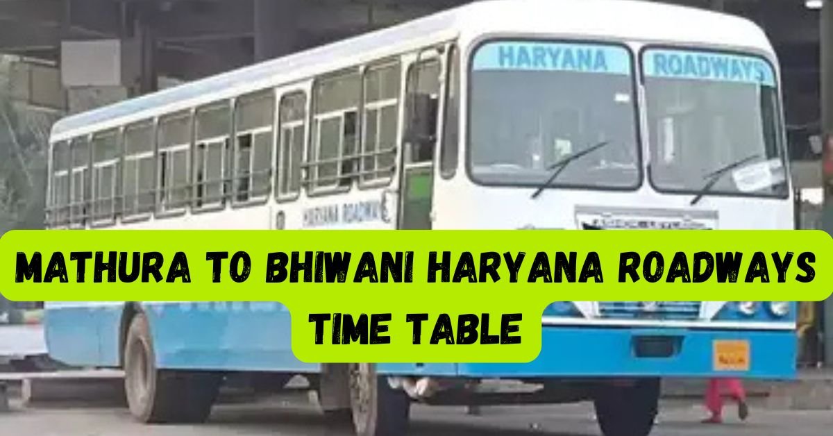 Mathura to Bhiwani Haryana Roadways Time Table