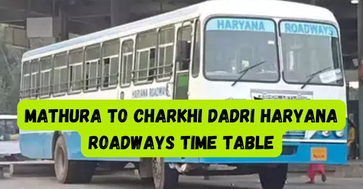 Mathura to Charkhi Dadri Haryana Roadways Time Table