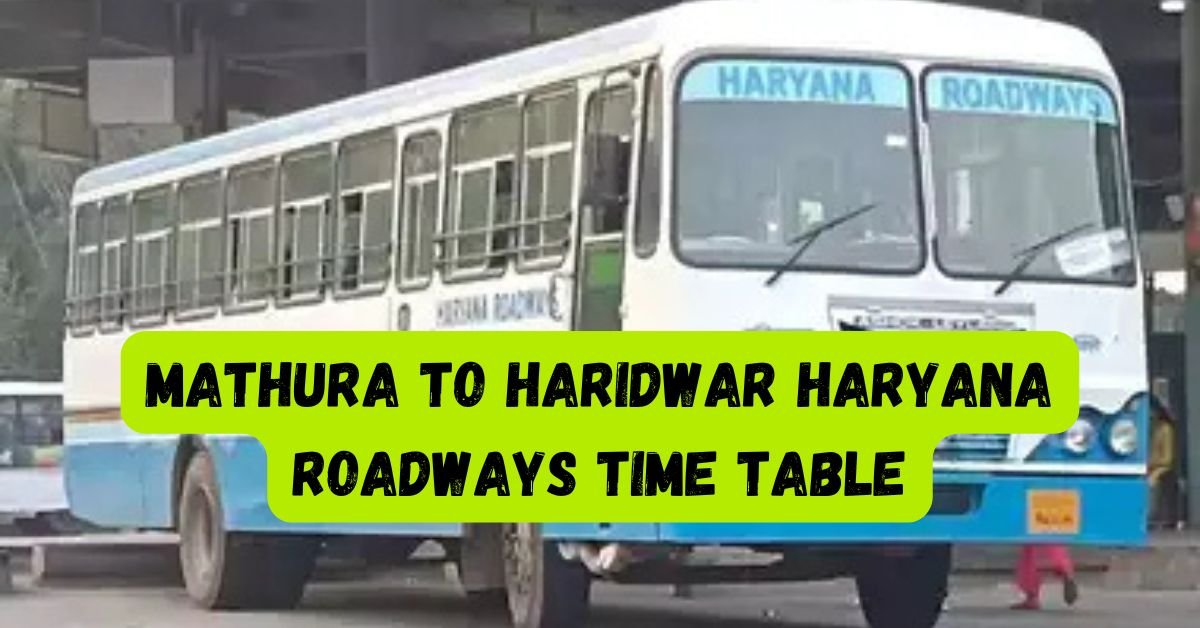 Mathura to Haridwar Haryana Roadways Time Table