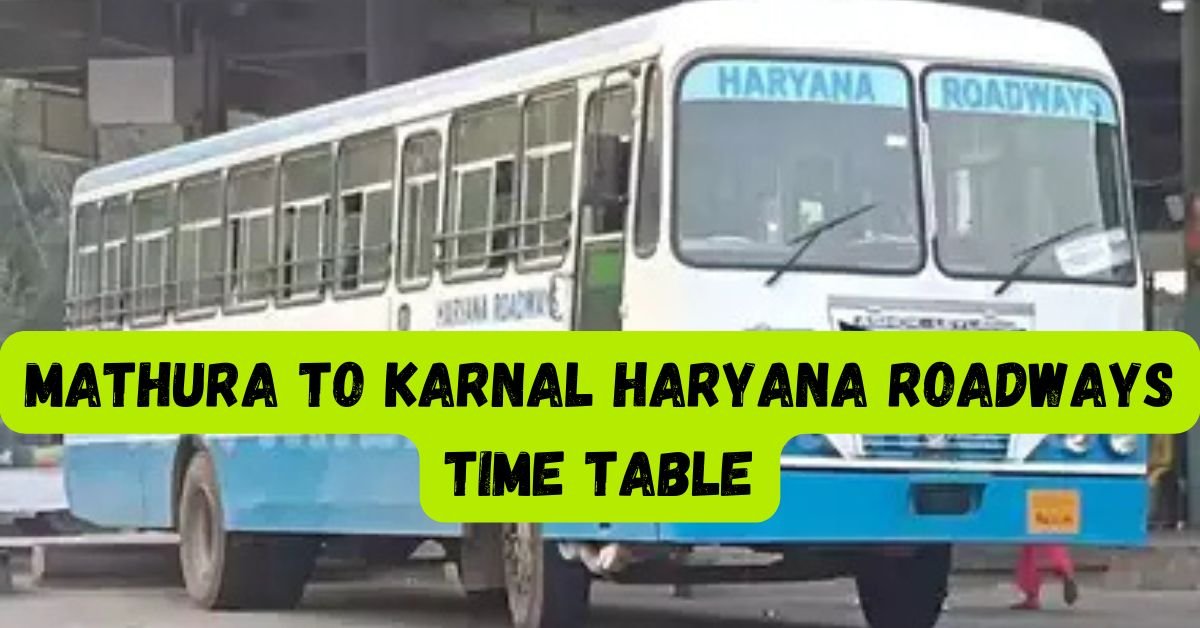 Mathura to Karnal Haryana Roadways Time Table