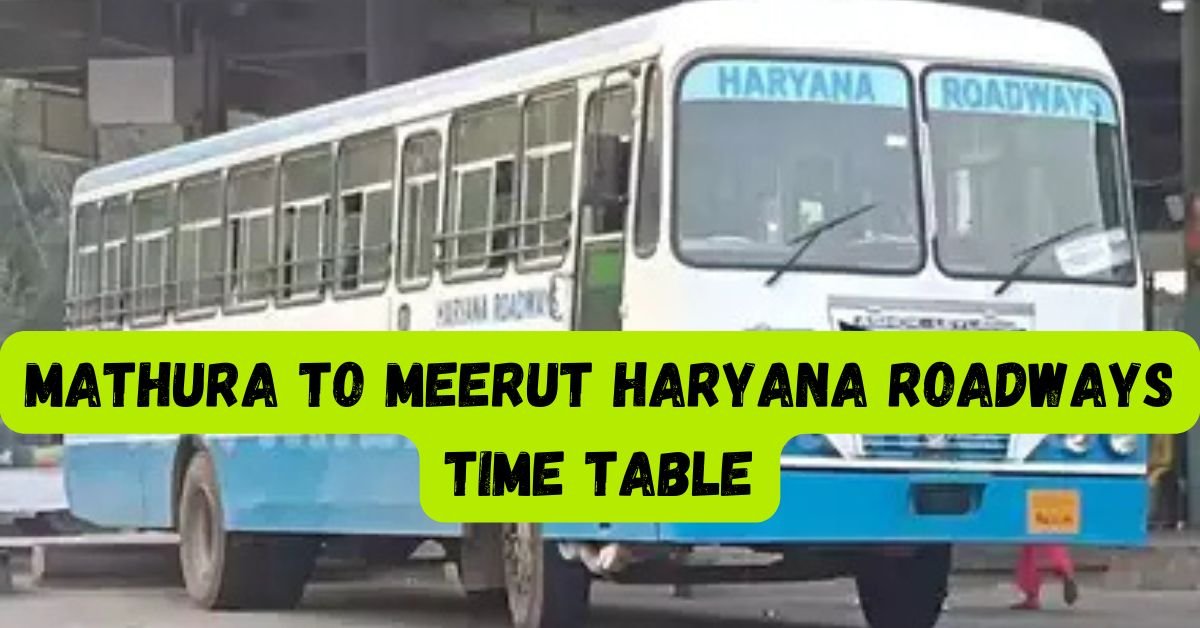 Mathura to Meerut Haryana Roadways Time Table