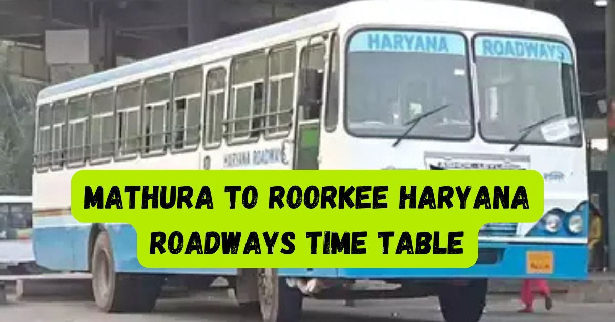 Mathura to Roorkee Haryana Roadways Time Table