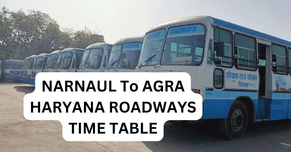 NARNAUL To AGRA HARYANA ROADWAYS TIME TABLE
