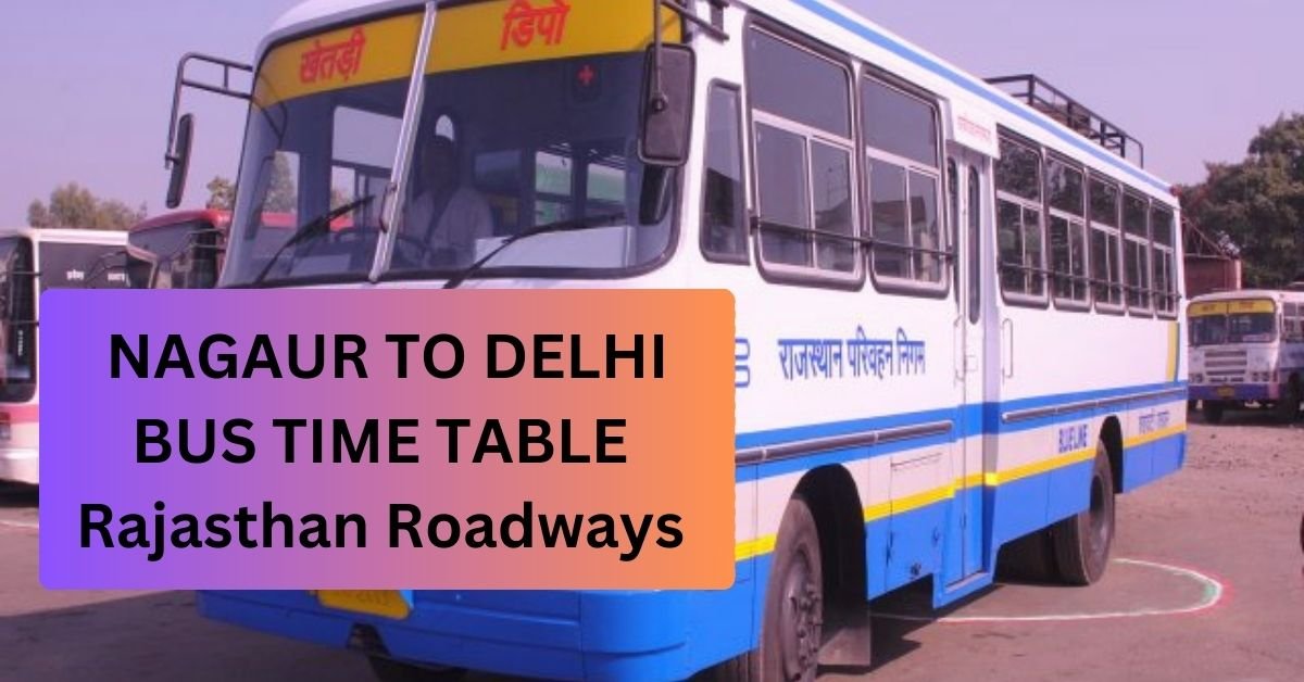 Nagaur To Delhi Bus Time Table Rajasthan Roadways (Update)