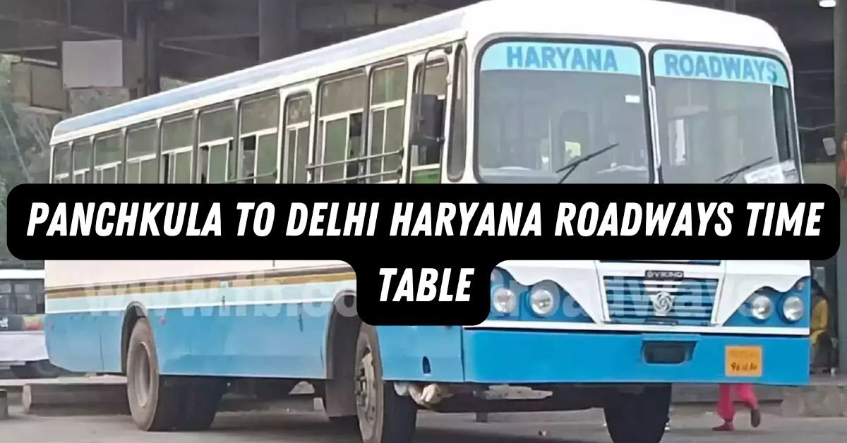 Panchkula to Delhi Haryana Roadways Time Table