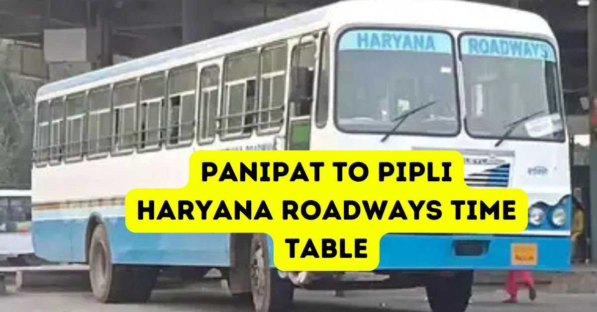 Panipat to Pipli Haryana Roadways Time Table