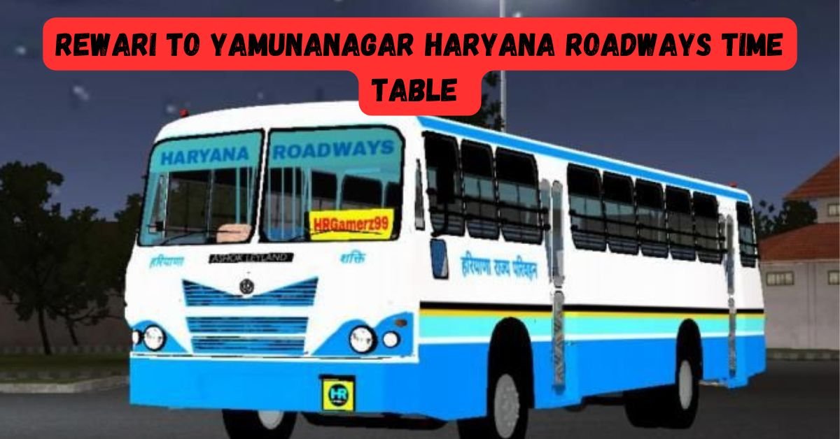 REWARI TO YAMUNANAGAR HARYANA ROADWAYS TIME TABLE