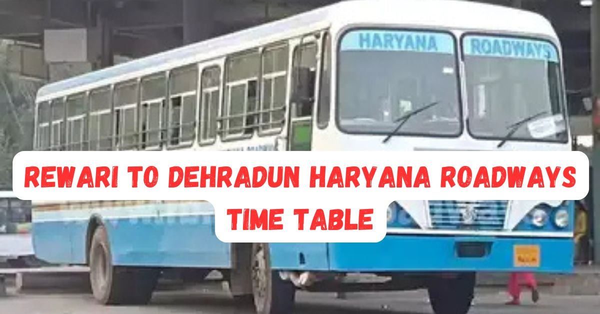Rewari to Dehradun Haryana Roadways Time Table