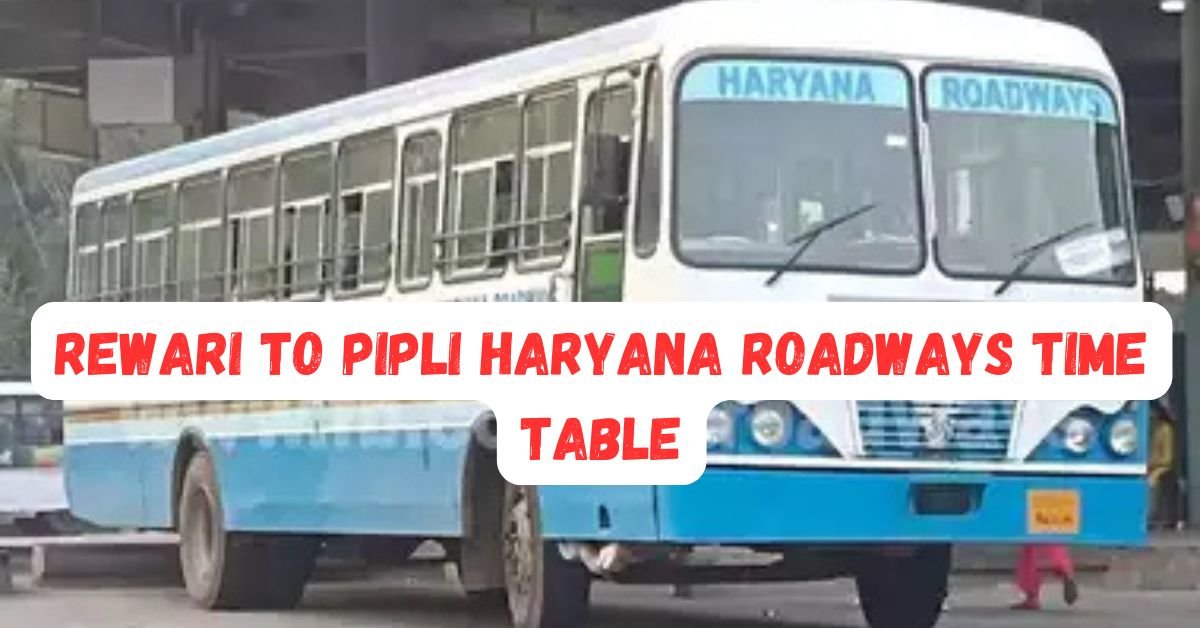 Rewari to Pipli Haryana Roadways Time Table