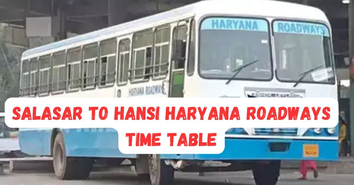 Salasar to Hansi Haryana Roadways Time Table