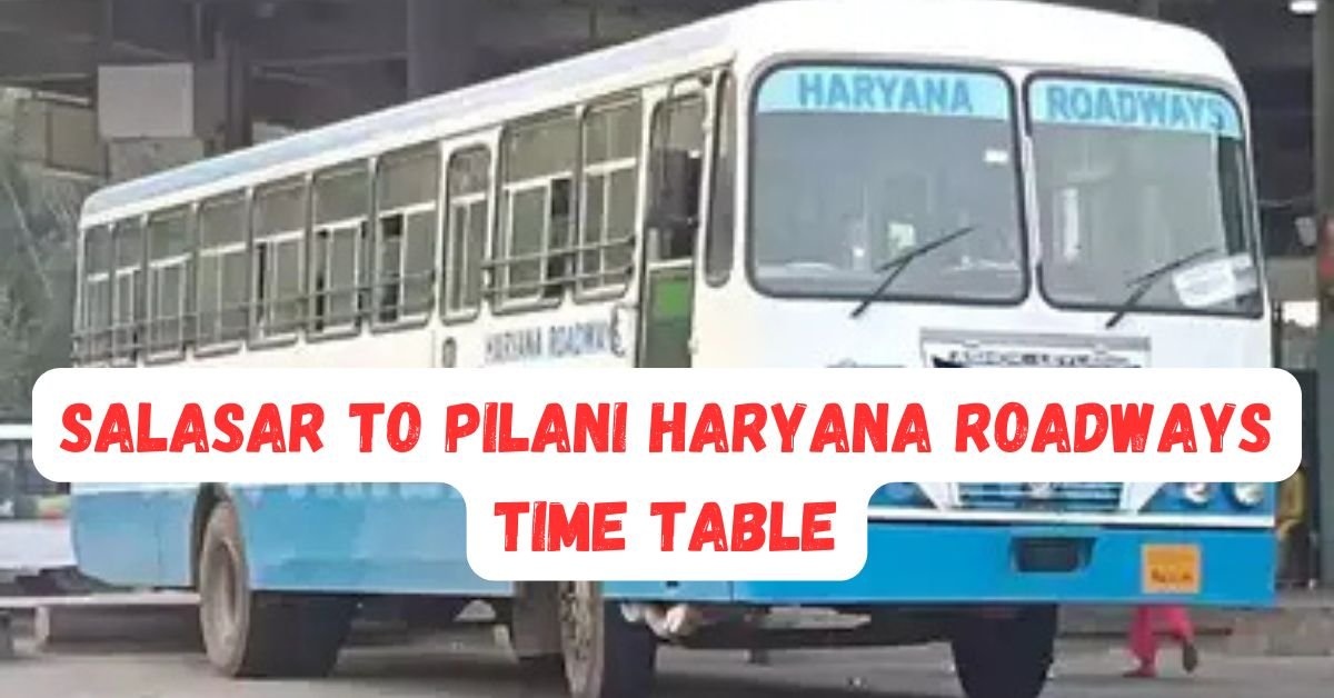 Salasar to Pilani Haryana Roadways Time Table