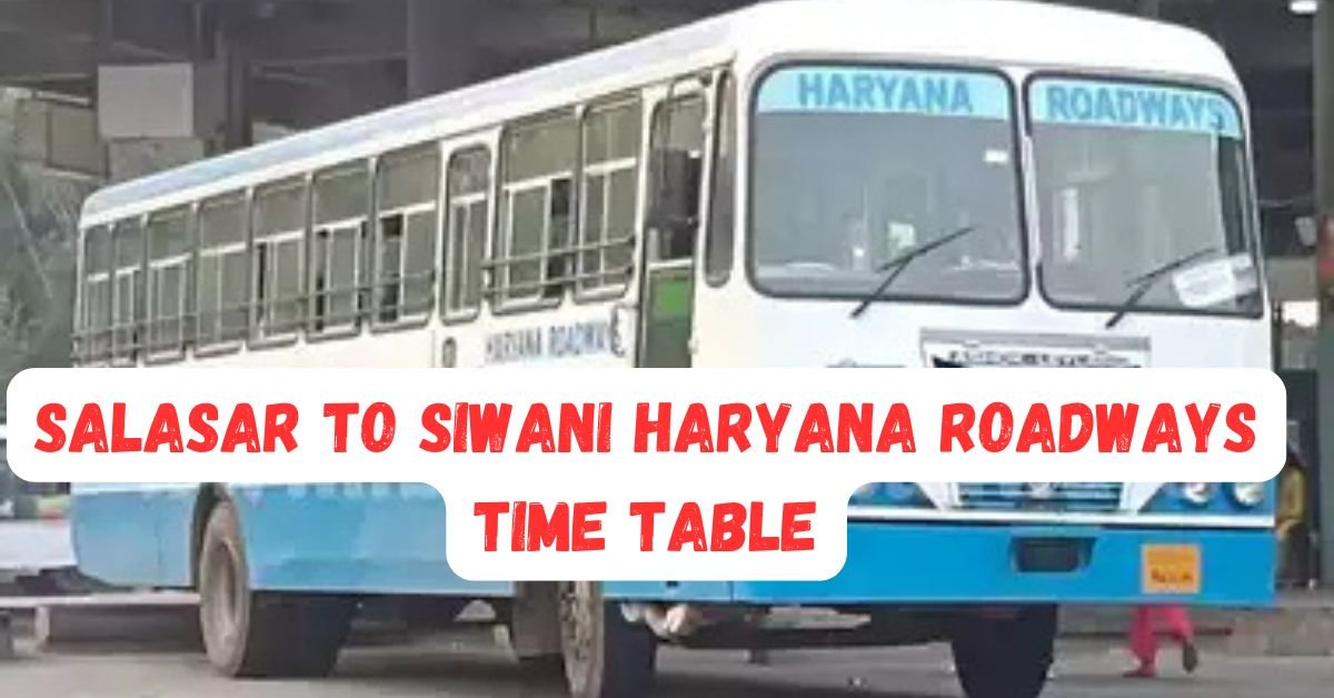 Salasar to Siwani Haryana Roadways Time Table