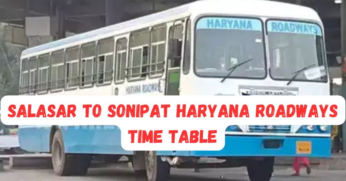 Salasar to Sonipat Haryana Roadways Time Table
