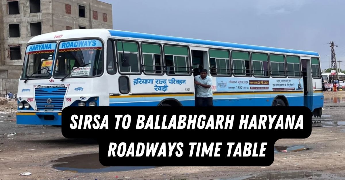 Sirsa to Ballabhgarh Haryana Roadways Time Table