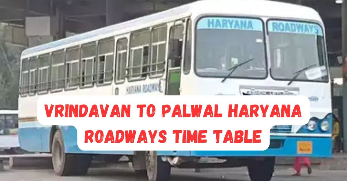 Vrindavan to Palwal Haryana Roadways Time Table