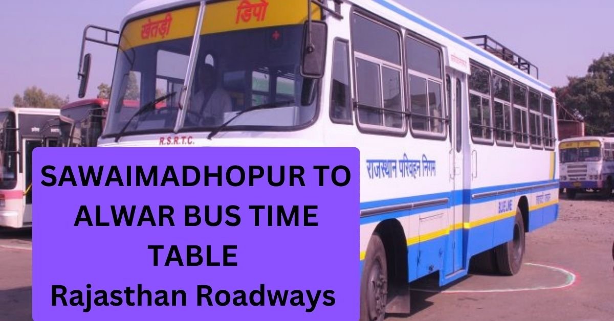 Sawaimadhopur To Alwar Bus Time Table Rajasthan Roadways (Update)