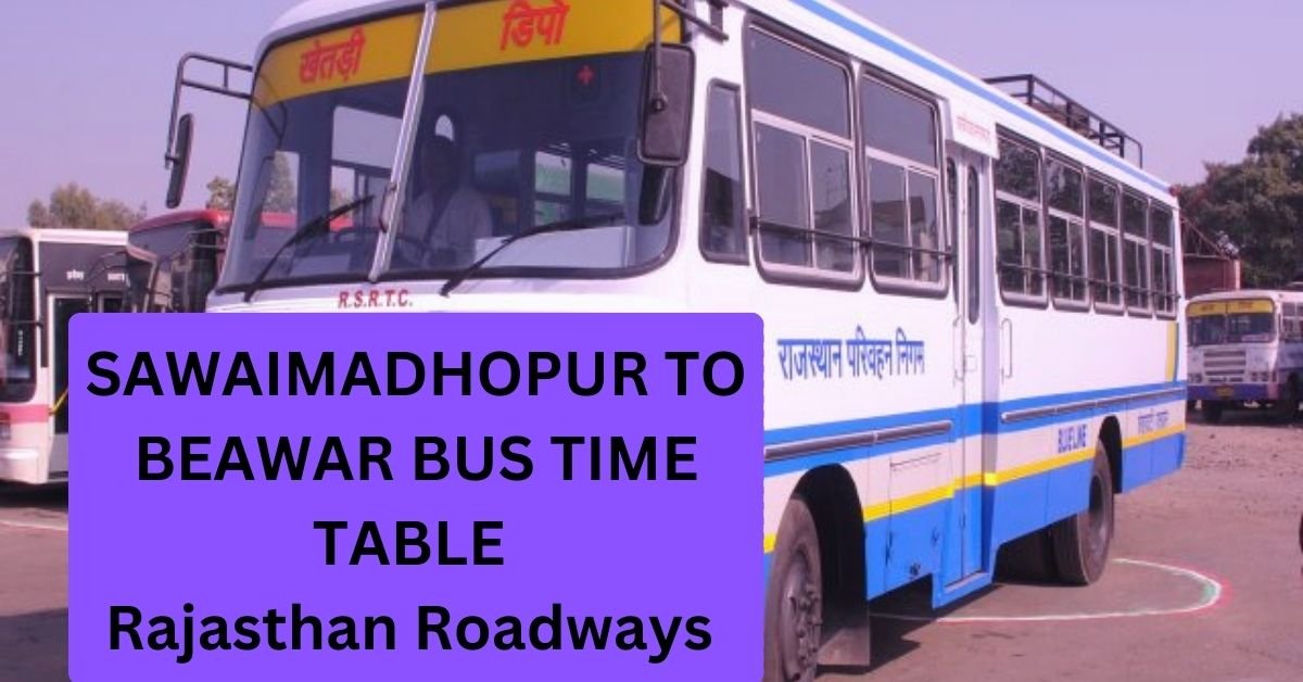 Sawaimadhopur To Beawar Bus Time Table Rajasthan Roadways (Update)