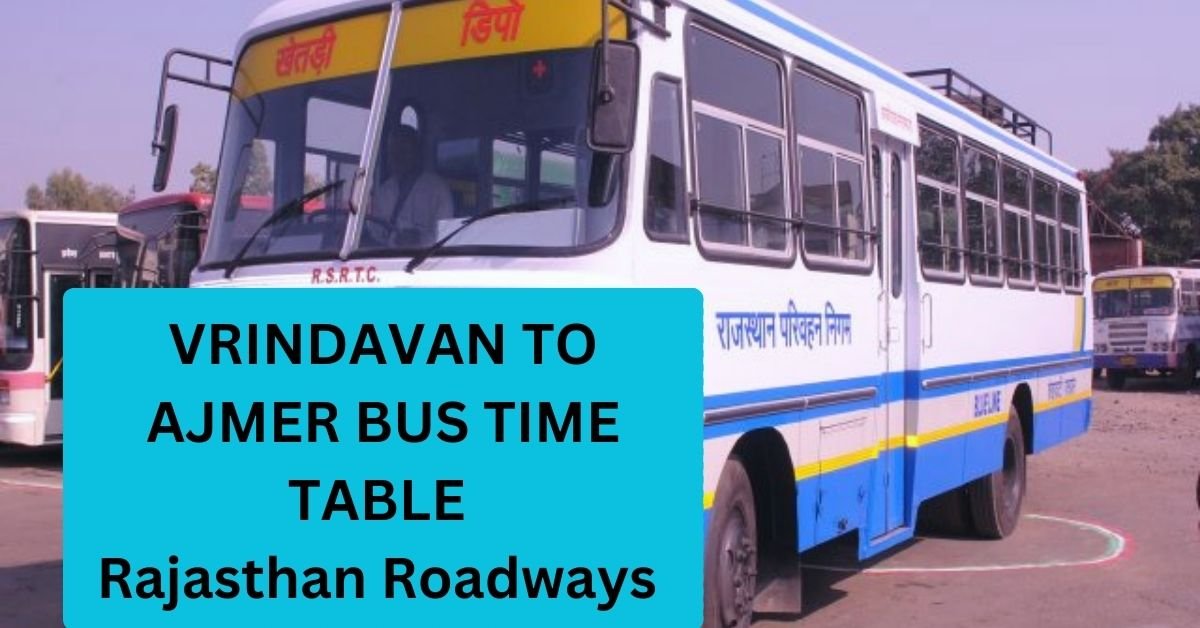 Vrindavan To Ajmer Bus Time Table Rajasthan Roadways (Update)